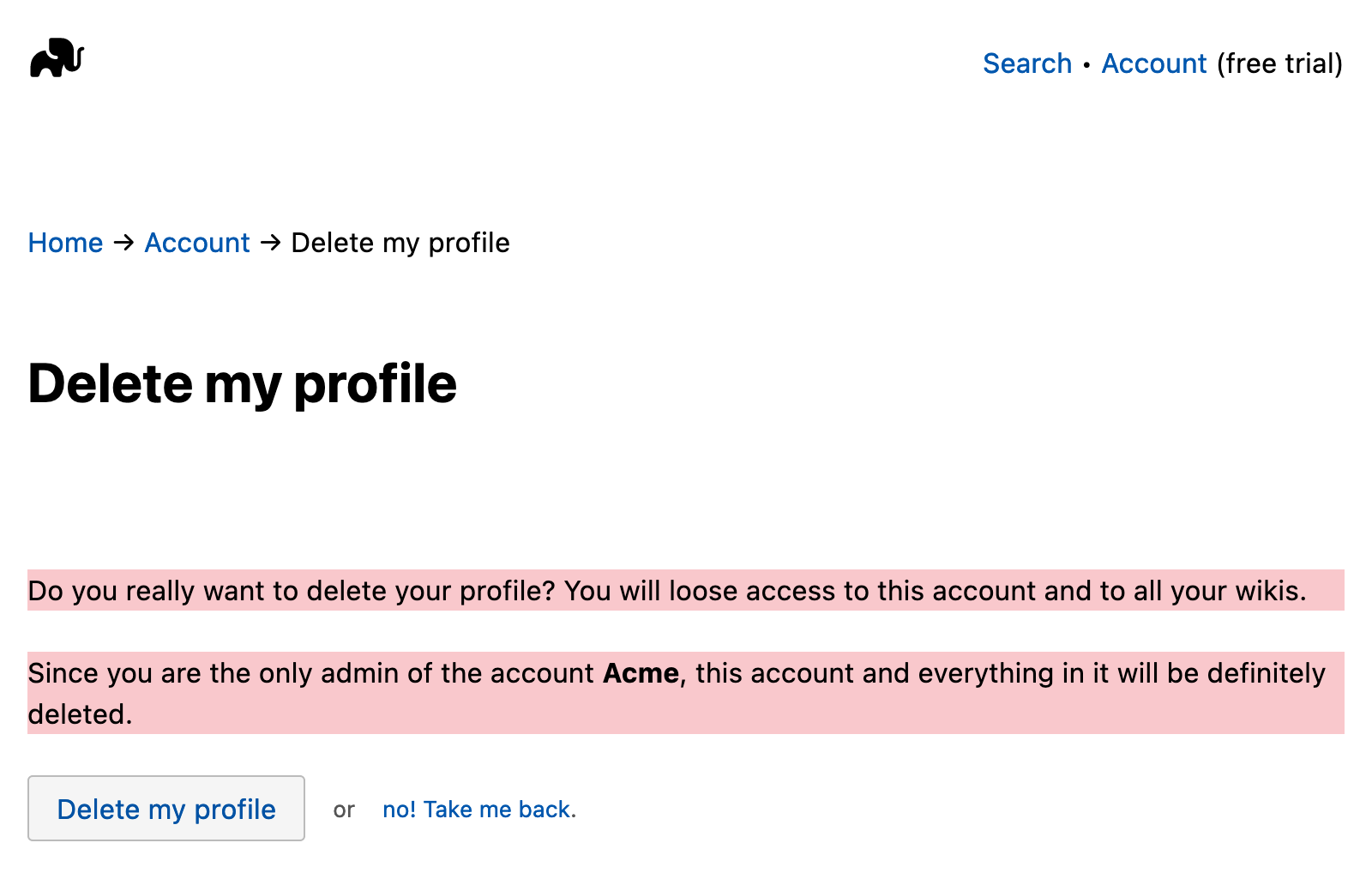 Screenshot of LessWiki account deletion page. A text in red says: 'Do you really want to delete your profile? You will loose access to this account and to all your wikis. Since you are the only admin of the account Acme, this account and everything in it will be definitely deleted.' Below that, two buttons: 'Delete my profile' and 'no! Take me back'